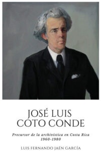 José Luis Coto Conde: Precursor de la archivística en Costa Rica